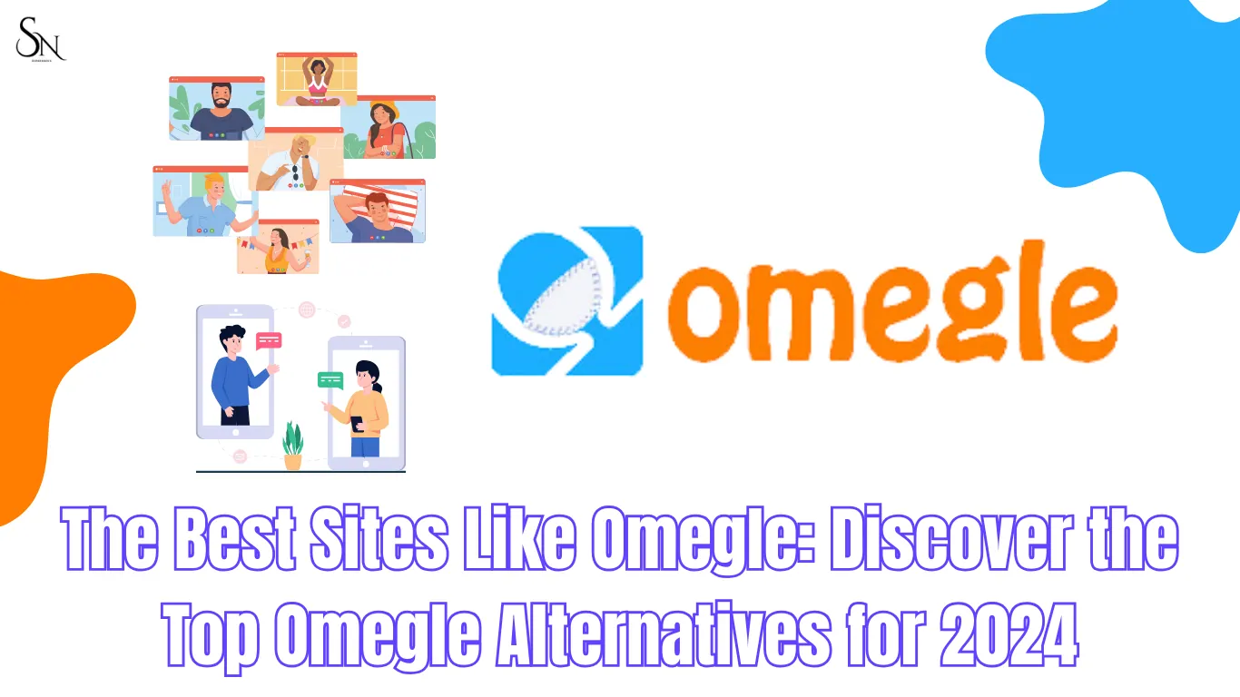 The Best Sites Like Omegle: Discover the Top Omegle Alternatives for 2024